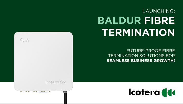 Launching Baldur - New Icotera Fibre Termination Portfolio
