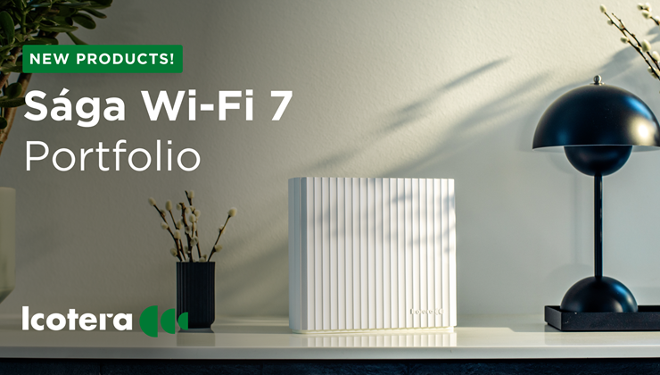 Icotera introduces Sága: A Wi-Fi 7 portfolio built for peak performance, low life-cycle impact and long-term ISP success