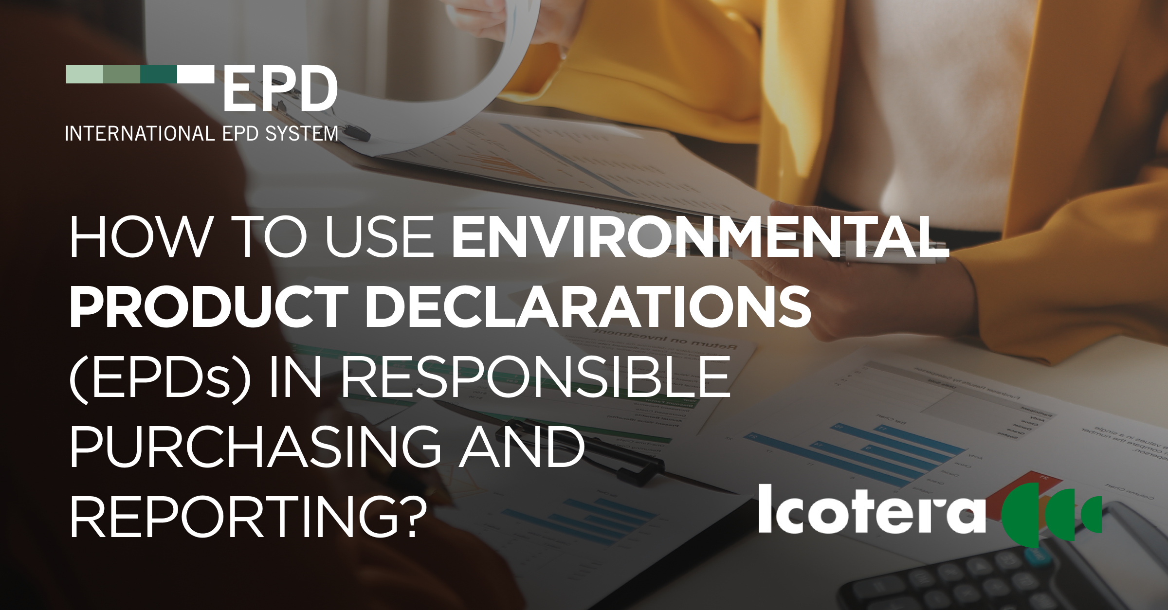 How to use EPDs in responsible purchasing and reporting